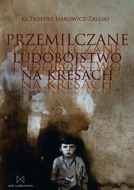 Ksiądz Tadeusz Isakowicz-Zaleski i upamiętnienie wołyńskiego ludobójstwa