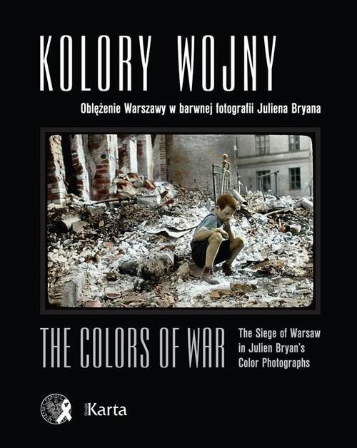 <i>Kolory wojny. Oblężenie Warszawy w barwnej fotografii Juliena Bryana / The Colors of War. The Siege of Warsaw in Julien Bryan's Color Photographs</i>, Warszawa 2010, Instytut Pamięci Narodowej, Ośrodek Karta, 160 s.