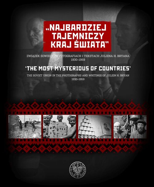 <i>„Najbardziej tajemniczy kraj świata”. Związek Sowiecki w fotografiach i tekstach Juliena H. Bryana 1930–1959 / The Most Mysterious of Countries. The Soviet Union in the Photographs and Writings of Julien H. Bryan 1930–1959</i>, redakcja naukowa Tomasz Stempowski, Warszawa 2020, 440 s.