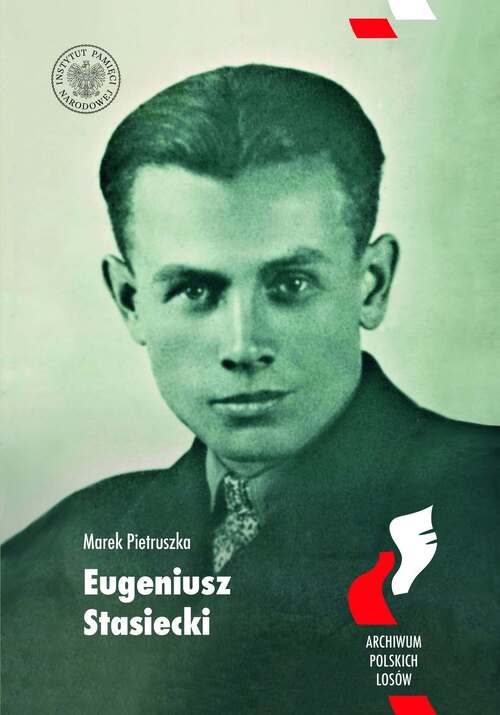 Okładka broszury autorstwa Marka Pietruszki pt.: „Eugeniusz Stasiecki 1913–1944” wydanej staraniem IPN w ramach serii „Archiwum Polskich Losów” (Warszawa 2025)