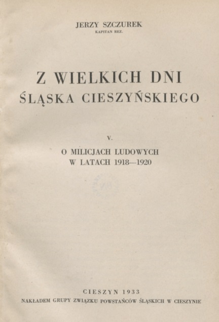 Strona tytułowa książki Jerzego Szczurka o historii milicji na Śląsku Cieszyńskim w latach 1918-1920. Źródło: Biblioteka Narodowa