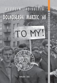 Dolnośląski Marzec ’68. Anatomia protestu