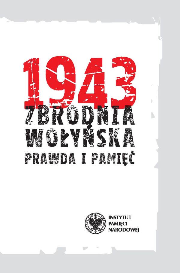 1943 zbrodnia Wołyńska. Prawda i pamięć