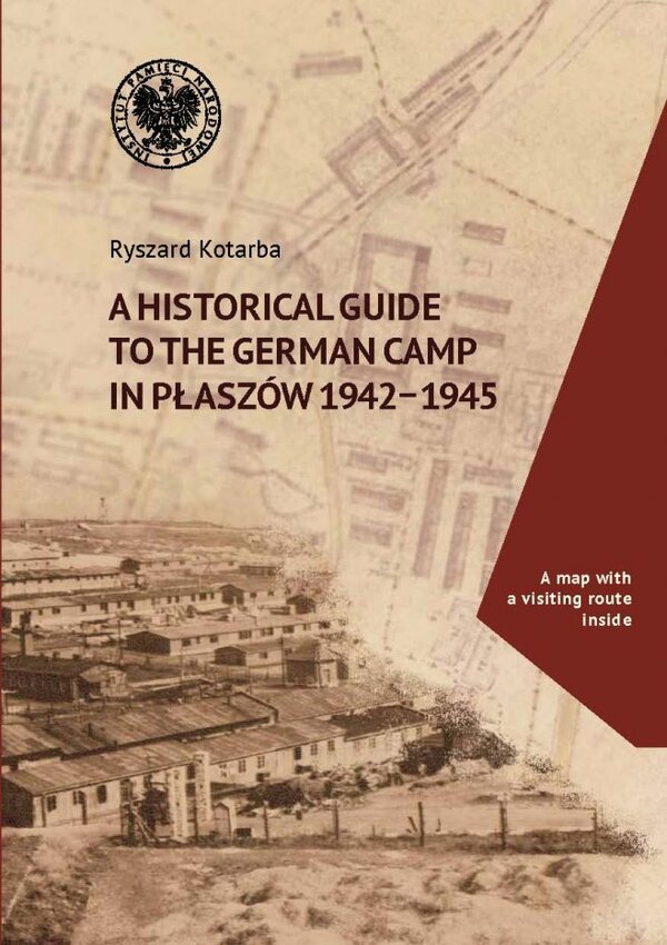 A Historical Guide to the German Camp in Płaszów 1942–1945