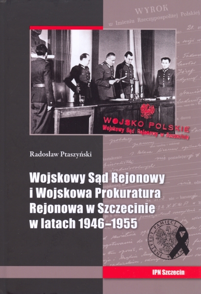 Wojskowy Sąd Rejonowy i Wojskowa Prokuratura Rejonowa w Szczecinie w latach 1946–1955