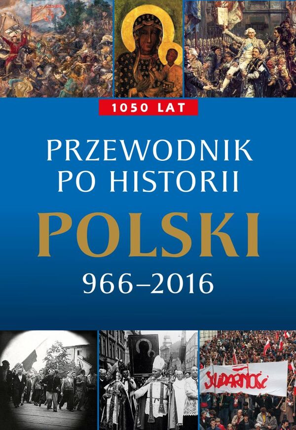 Przewodnik po historii Polski 966–2016