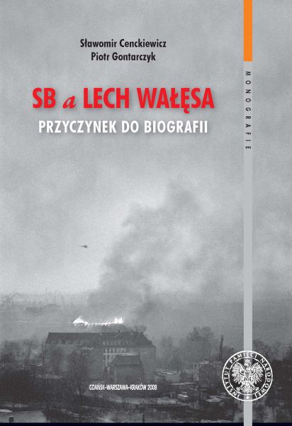 SB a Lech Wałęsa. Przyczynek do biografii