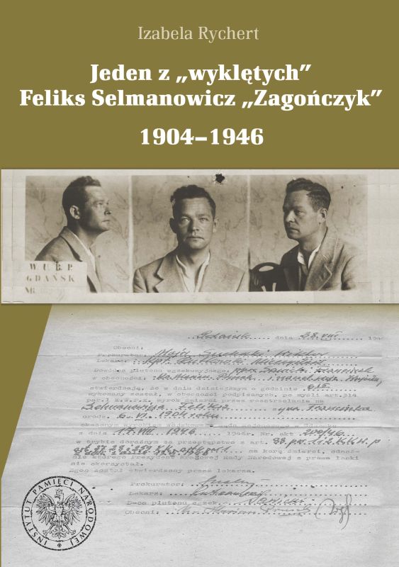 Jeden z „wyklętych”. Feliks Selmanowicz „Zagończyk” 1904 – 1946