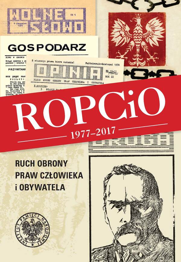 ROPCiO 1977-2017. Ruch Obrony Praw Człowieka i Obywatela