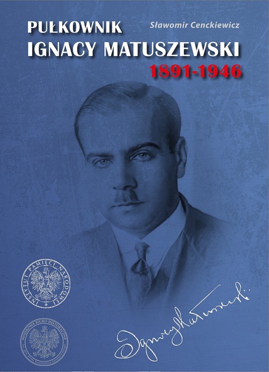 Pułkownik Ignacy Matuszewski 1891-1946