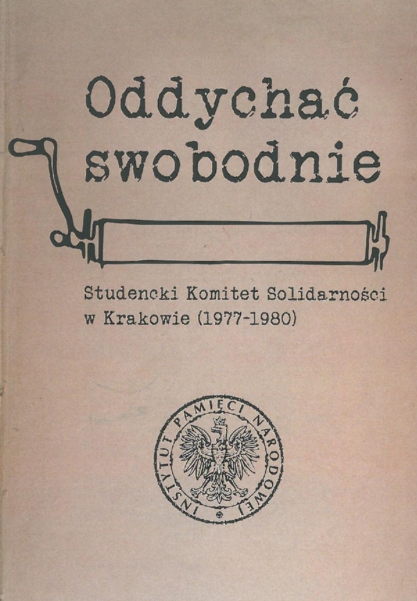Oddychać swobodnie. Studencki Komitet Solidarności w Krakowie (1977-1980)