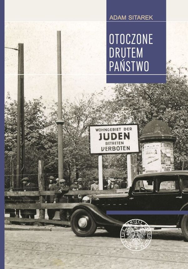 Otoczone drutem państwo. Struktura i funkcjonowanie administracji żydowskiej getta łódzkiego
