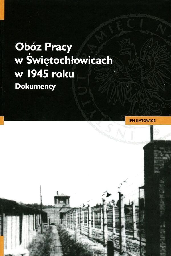 Obóz Pracy w Świętochłowicach w 1945 roku. Dokumenty
