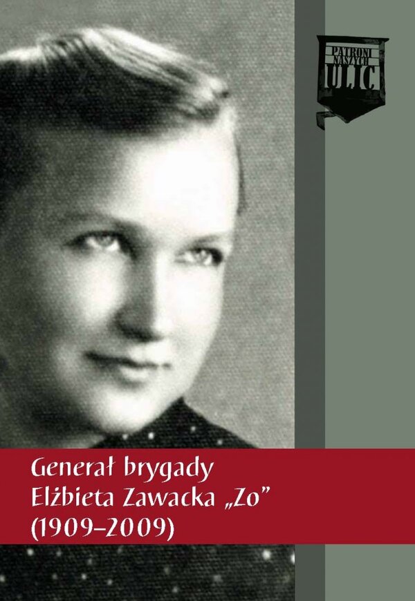 Generał brygady Elżbieta Zawacka „Zo" (1909-2009)