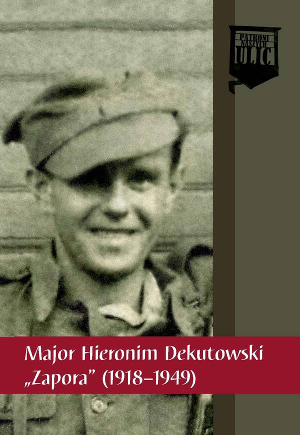 Major Hieronim Dekutowski „Zapora” (1918–1949)