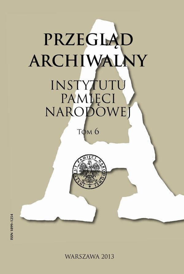 Przegląd Archiwalny Instytutu Pamięci Narodowej, tom 6 (2013)