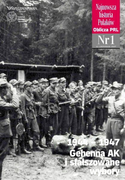 Najnowsza Historia Polaków. Oblicza PRL, nr 1: 1944–1947 Gehenna AK i sfałszowane wybory