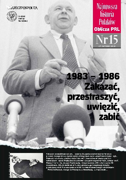 Najnowsza Historia Polaków. Oblicza PRL, nr 15: 1983–1986 Zakazać, przestraszyć, uwięzić, zabić