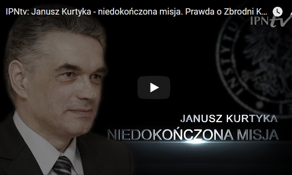 Janusz Kurtyka - niedokończona misja. Prawda o Zbrodni Katyńskiej