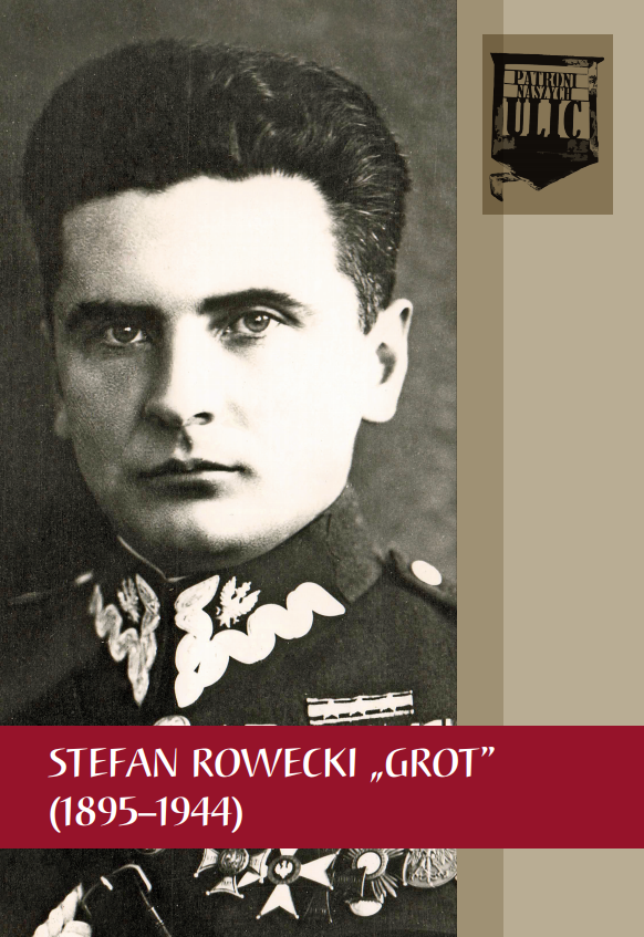 Generał Stefan Rowecki „Grot” (1895–1944)
